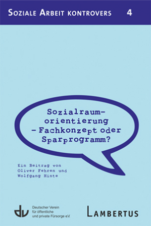 SAk 4 | Sozialraumorientierung – Fachkonzept oder Sparprogramm? Ein Beitrag von Oliver Fehren und Wolfgang Hinte