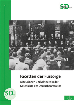 SD 58 | Facetten der Fürsorge. Akteurinnen und Akteure in der Geschichte des Deutschen Vereins