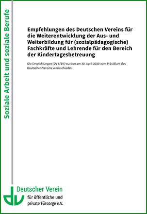 Empfehlungen des Deutschen Vereins für die Weiterentwicklung der Aus- und Weiterbildung für (sozialpädagogische) Fachkräfte und Lehrende für den Bereich der Kindertagesbetreuung
