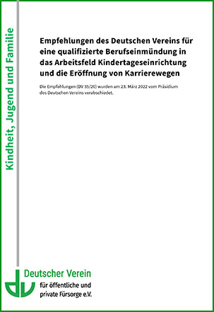 Empfehlungen des Deutschen Vereins für eine qualifizierte Berufseinmündung in das Arbeitsfeld Kindertageseinrichtung und die Eröffnung von Karrierewegen