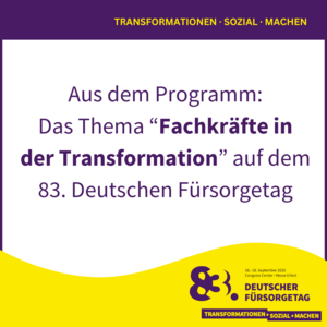 Aus dem DFT-Programm: Das Thema „Fachkräfte in der Transformation“ auf dem 83. Deutschen Fürsorgetag