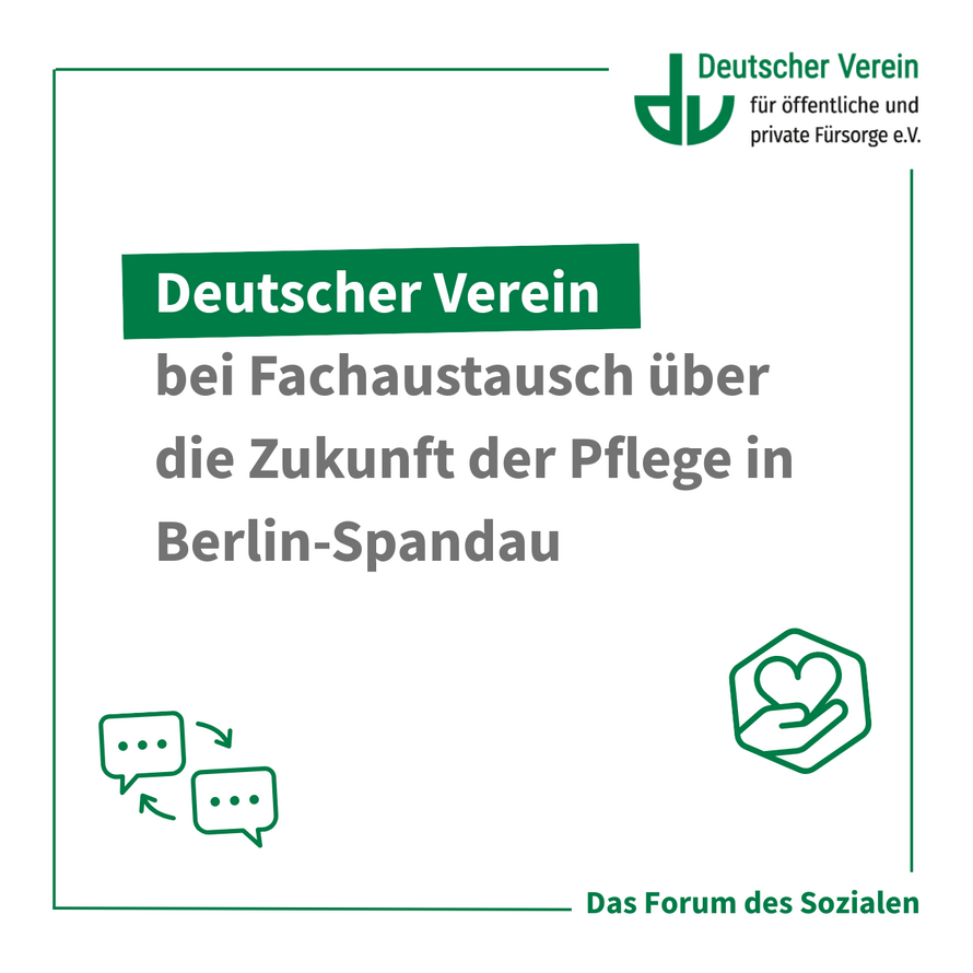 Grafik mit der Aufschrift: Deutscher Verein bei Fachaustausch über die Zukunft der Pflege in Berlin-Spandau. Farbliche Gestaltung: grün und weiß – 
