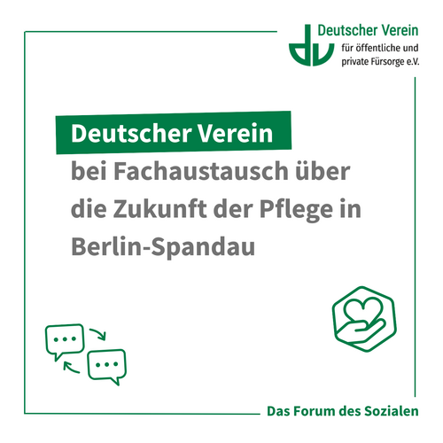 Grafik mit der Aufschrift: Deutscher Verein bei Fachaustausch über die Zukunft der Pflege in Berlin-Spandau. Farbliche Gestaltung: grün und weiß – 