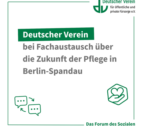 Grafik mit der Aufschrift: Deutscher Verein bei Fachaustausch über die Zukunft der Pflege in Berlin-Spandau. Farbliche Gestaltung: grün und weiß – 