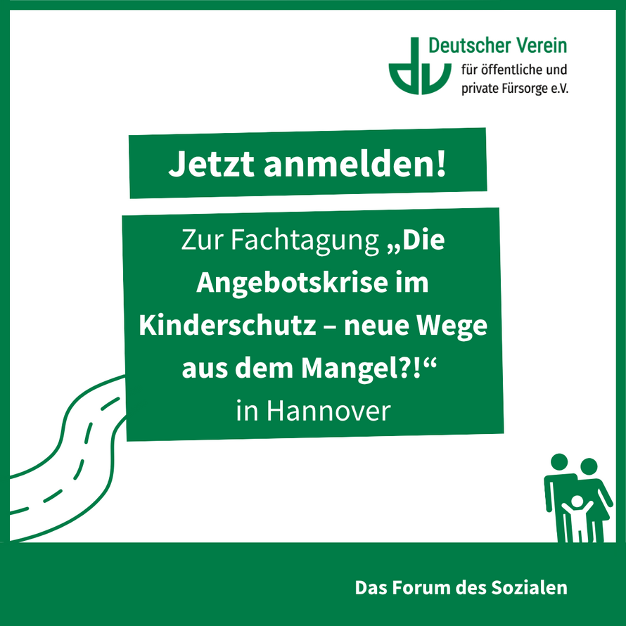 Grafik mit der Aufschrift: Jetzt anmelden! Zur Fachtagung „Die Angebotskrise im Kinderschutz – neue Wege aus dem Mangel?!“ in Hannover. Farbliche Gestaltung: grün und weiß – 