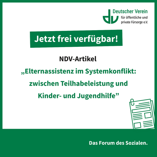 Grafik mit der Aufschrift: Jetzt frei verfügbar! NDV-Artikel "Elternassistenz im Systemkonflikt: zwischen Teilhabeleistung und Kinder- und Jugendhilfe". Farbliche Gestaltung: grün und weiß – 