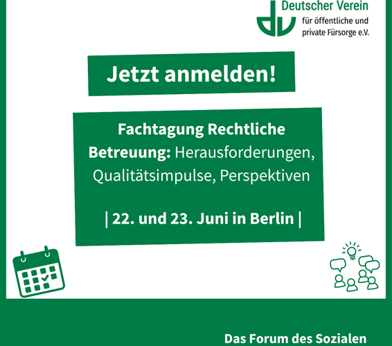 Grafik mit der Aufschrift: Jetzt anmelden! Fachtagung Rechtliche Betreuung: Herausforderungen, Qualitätsimpulse, Perspektiven | 22. und 23. Juni in Berlin | – 