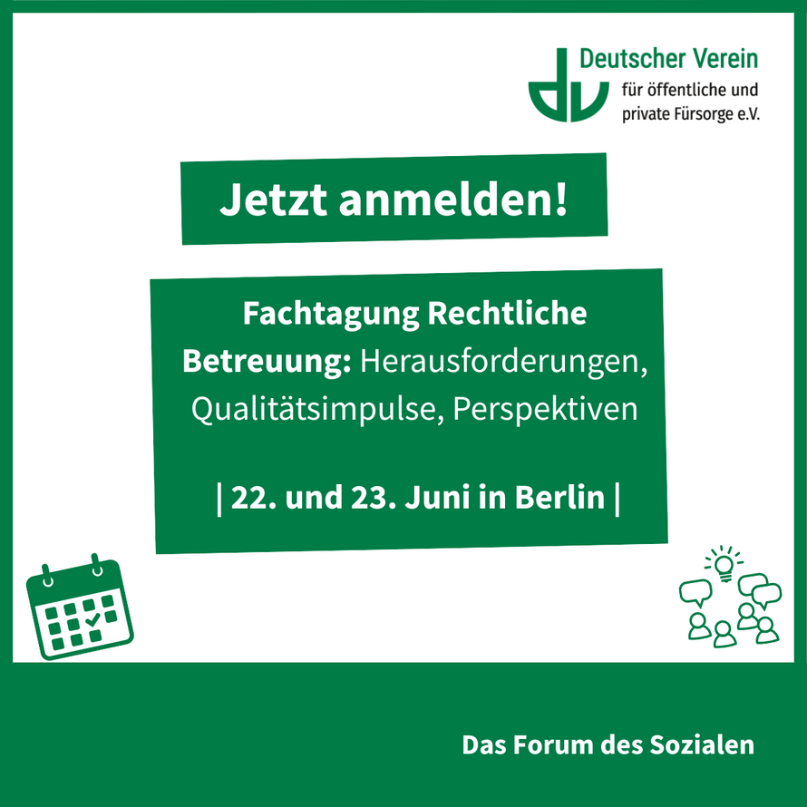 Grafik mit der Aufschrift: Jetzt anmelden! Fachtagung Rechtliche Betreuung: Herausforderungen, Qualitätsimpulse, Perspektiven | 22. und 23. Juni in Berlin | – 