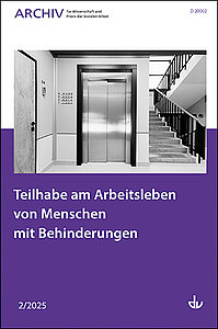 Archiv Nr. 2/2025 | Teilhabe am Arbeitsleben von Menschen mit Behinderungen