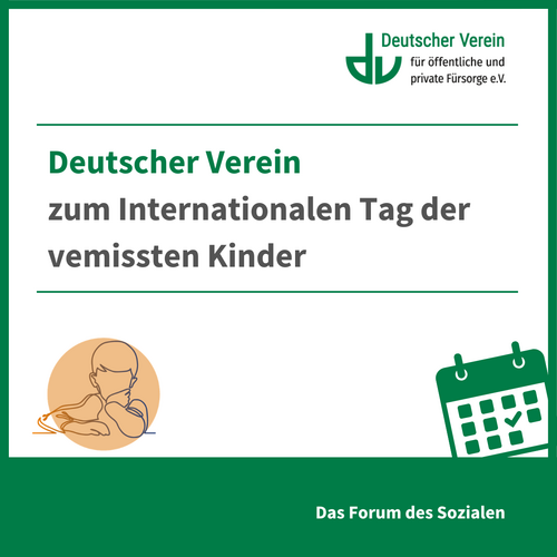 Grafik mit der Aufschrift: Deutscher Verein zum Internationalen Tag der vermissten Kinder. Im linken unteren Bereich ist eine stilisierte Zeichnung eines Kindes zu sehen, im rechten unteren Bildrand ist ein Kalender-Emote zu sehen. Farbliche Gestaltung: grün und weiß – 