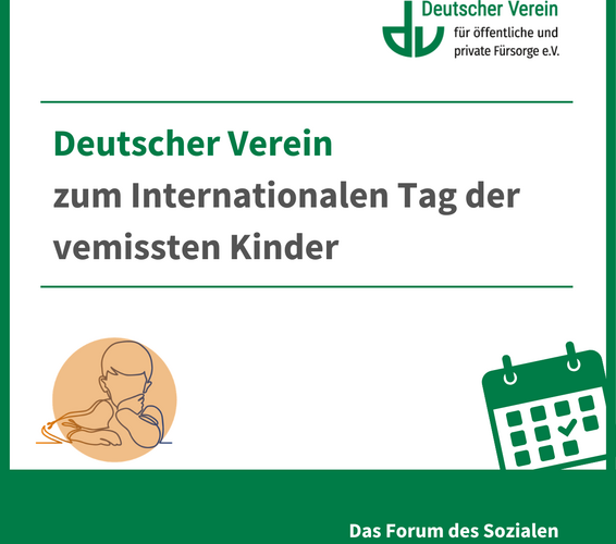 Grafik mit der Aufschrift: Deutscher Verein zum Internationalen Tag der vermissten Kinder. Im linken unteren Bereich ist eine stilisierte Zeichnung eines Kindes zu sehen, im rechten unteren Bildrand ist ein Kalender-Emote zu sehen. Farbliche Gestaltung: grün und weiß – 