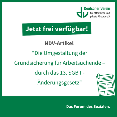 Grafik mit der Aufschrift: Jetzt frei verfügbar! NDV-Artikel “Die Umgestaltung der Grundsicherung für Arbeitsuchende – durch das 13. SGB II-Änderungsgesetz”. Farbliche Gestaltung: grün und weiß – 