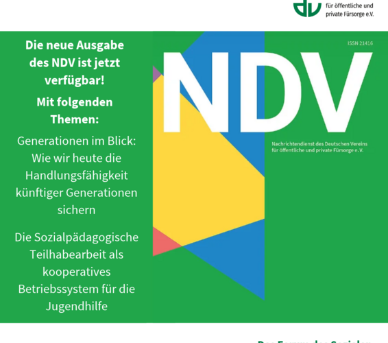 Grafik mit dem Cover des NDV und folgender Aufschrift: Die neue Ausgabe des NDV ist jetzt verfügbar! Mit folgenden Themen: Generationen im Blick: Wie wir heute die Handlungsfähigkeit künftiger Generationen sichern Die Sozialpädagogische Teilhabearbeit als kooperatives Betriebssystem für die Jugendhilfe