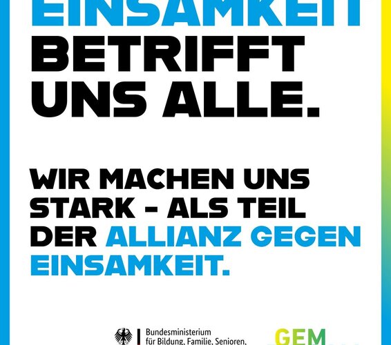 Grafik mit der Aufschrift: Einsamkeit betrifft uns alle. Wir machen uns stark – als Teil der Allianz gegen Einsamkeit. – 