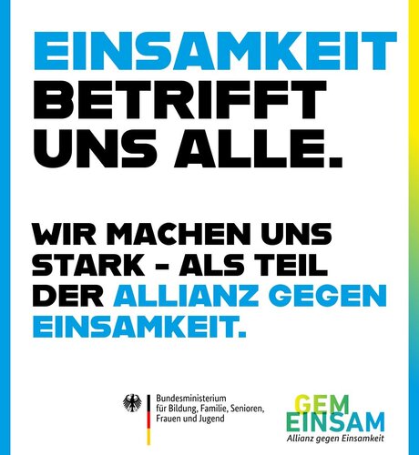 Grafik mit der Aufschrift: Einsamkeit betrifft uns alle. Wir machen uns stark – als Teil der Allianz gegen Einsamkeit. – 