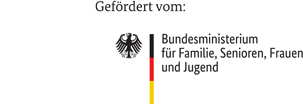 Gefördert von: Bundesministerium für Familie, Senioren, Frauen und Jugend