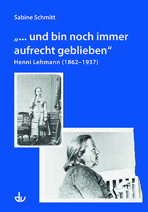 SD 63 | „... und bin noch immer aufrecht geblieben“ Henni Lehmann (1862-1937)